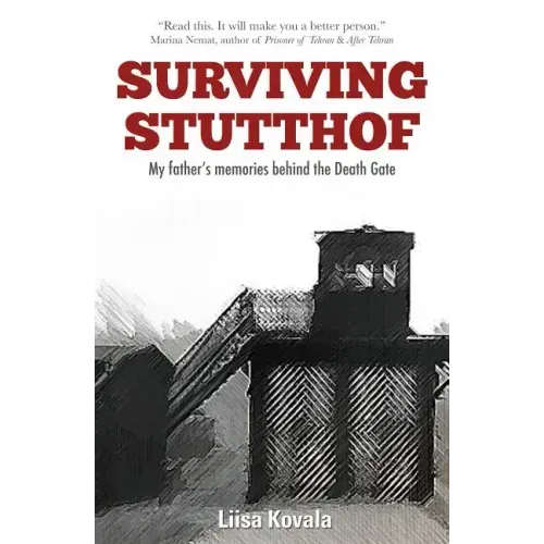 Surviving Stutthof: My Father's Memories Behind the Death Gate