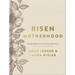 Risen Motherhood (Deluxe Edition): Gospel Hope for Everyday Moments