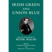 Irish Green and Union Blue: The Civil War Letters of Peter Welsh