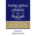 Preaching Christ from Psalms: Foundations for Expository Sermons in the Christian Year
