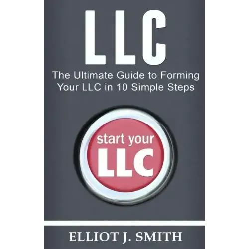 LLC: The Ultimate Guide to Forming Your LLC in 10 Simple Steps