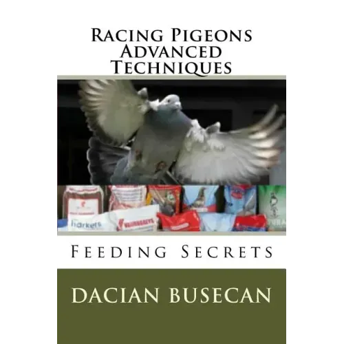 Racing Pigeons Advanced Techniques: Feeding Secrets