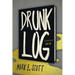 Drunk Log
