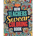 How Teachers Swear Coloring Book: A Funny, Irreverent, Clean Swear Word Teacher Coloring Book Gift Idea