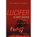 Lucifer is not Satan Part 2