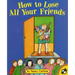 How to Lose All Your Friends