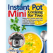 Instant Pot(R) Mini Cooking for Two: Beginners Guide with Fast and Tasty Recipes for Your 3-Quart Electric Pressure Cooker: A Cookbook for Instant Pot