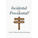 Incidental or Providential?