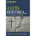 A Luta Continua . . . (the Struggle Continues): Memoir of a Sometimes Radical Christian