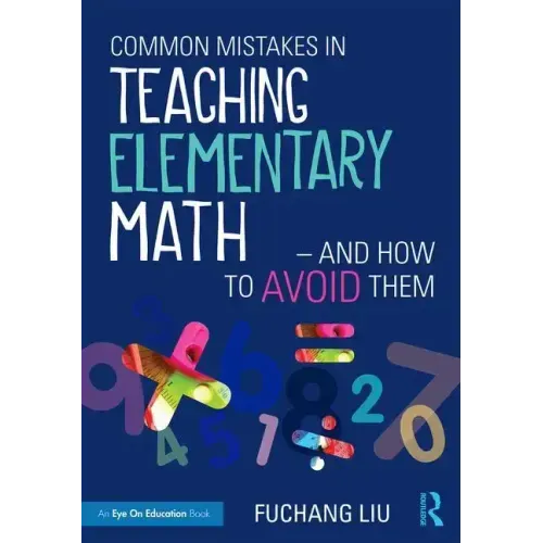 Common Mistakes in Teaching Elementary Math-And How to Avoid Them