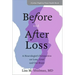 Before and After Loss: A Neurologist's Perspective on Loss, Grief, and Our Brain