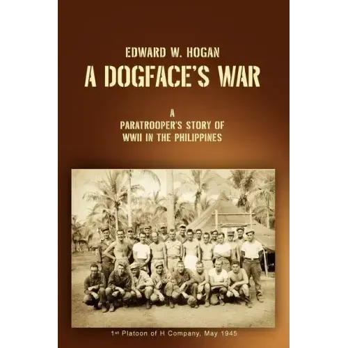 A Dogface's War: A Paratrooper's Story of WWII in the Philippines