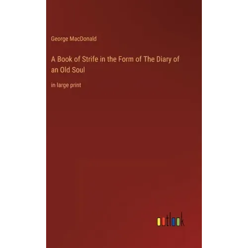 A Book of Strife in the Form of The Diary of an Old Soul: in large print
