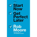 Start Now, Get Perfect Later