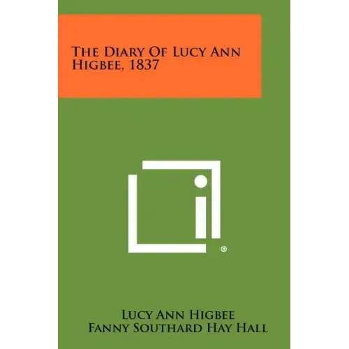 The Diary of Lucy Ann Higbee, 1837