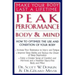 Peak Performance: Body and Mind: How to Optimize the Use and Condition of Your Body