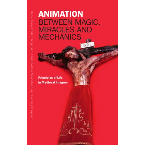 Animation Between Magic, Miracles and Mechanics: Principles of Life in Medieval Imagery