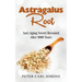 Astragalus Root: Anti-Aging Secret Revealed After 2000 Years