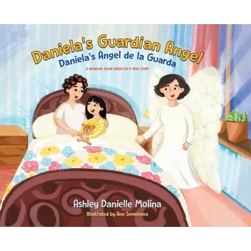 Daniela's Guardian Angel / Daniela's Ángel de la Guarda: A Bilingual Book Based on a True Story