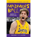 Madmen's Ball: The Continuing Saga of Kobe, Phil, and the Los Angeles Lakers