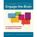 Engage the Group, Engage the Brain: 100 Experiential Activities for Addiction Treatment