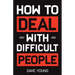 How to Deal With Difficult People: Learn to Get Along With People You Can't Stand, and Bring Out Their Best