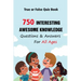 True or False Quiz Book: 750 Interesting, Awesome Knowledge Questions & Answers For All Ages