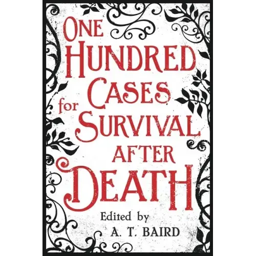 One Hundred Cases for Survival After Death