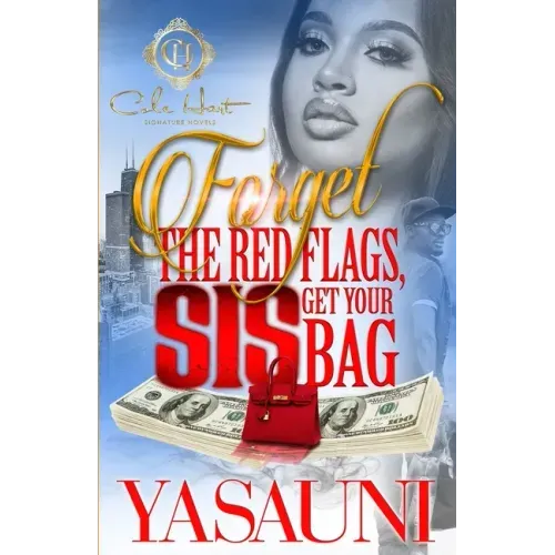 Forget The Red Flags, Sis Get Your Bag: A Hood Love Story