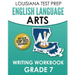 LOUISIANA TEST PREP English Language Arts Writing Workbook Grade 7: Preparation for the LEAP ELA Assessments