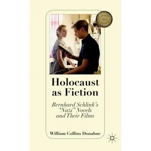 Holocaust as Fiction: Bernhard Schlink's "nazi" Novels and Their Films