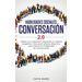 Habilidades sociales conversación 2.0: Habla con cualquiera y desarrolla un carisma magnético: Descubre métodos disrputivos para mejorar tus habilidad