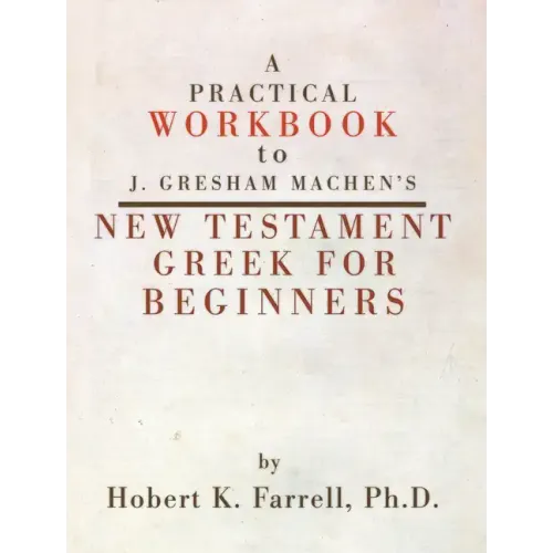 Practical Workbook to J. Gresham Machen's New Testament Greek for Beginners