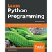 Learn Python Programming - Second Edition: The no-nonsense, beginner's guide to programming, data science, and web development with Python 3.7