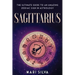 Sagittarius: The Ultimate Guide to an Amazing Zodiac Sign in Astrology