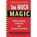 Too Much Magic: Wishful Thinking, Technology, and the Fate of the Nation