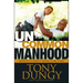 Uncommon Manhood: Secrets to What It Means to Be a Man