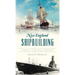 New England Shipbuilding: Vessels That Made History