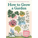 How to Grow a Garden: A Beginner's Guide to Creating a Thriving Outdoor Space