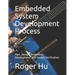 Embedded System Development Process: Plan, Design, Integrated Development, and Design Verification