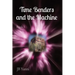 Time Benders and the Machine: Book I