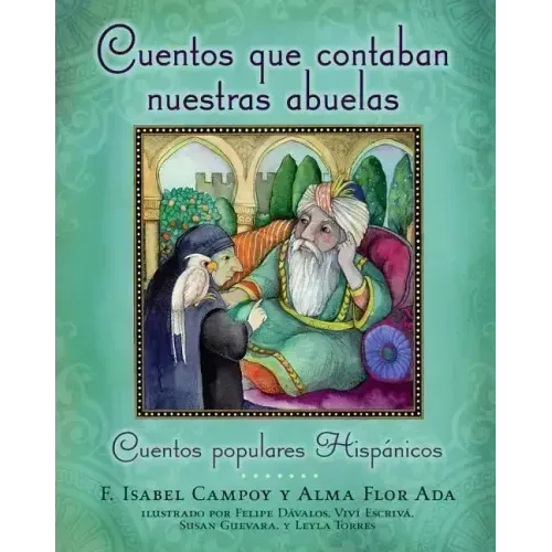 Cuentos Que Contaban Nuestras Abuelas (Tales Our Abuelitas Told): Cuentos Populares Hispánicos