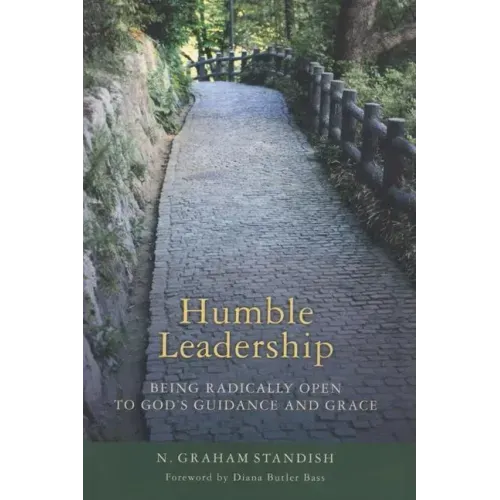 Humble Leadership: Being Radically Open to God's Guidance and Grace