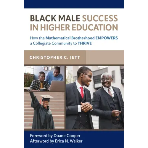 Black Male Success in Higher Education: How the Mathematical Brotherhood Empowers a Collegiate Community to Thrive