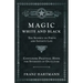Magic, White and Black - The Science on Finite and Infinite Life - Containing Practical Hints for Students of Occultism
