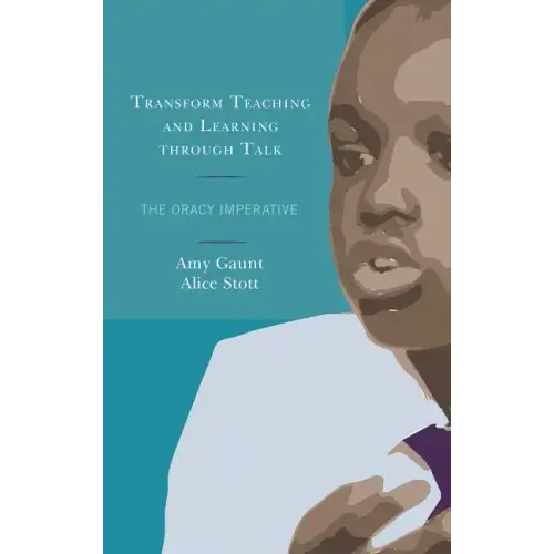 Transform Teaching and Learning through Talk: The Oracy Imperative