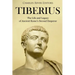 Tiberius: The Life and Legacy of Ancient Rome's Second Emperor