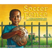 The Soccer Fence: A Story of Friendship, Hope, and Apartheid in South Africa