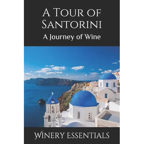 A Tour of Santorini: A Journey of Wine