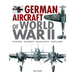 German Aircraft of World War II: Fighters, Bombers, Transports, Seaplanes